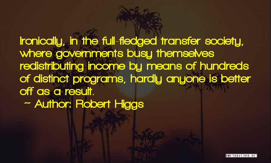 Government Programs Quotes By Robert Higgs