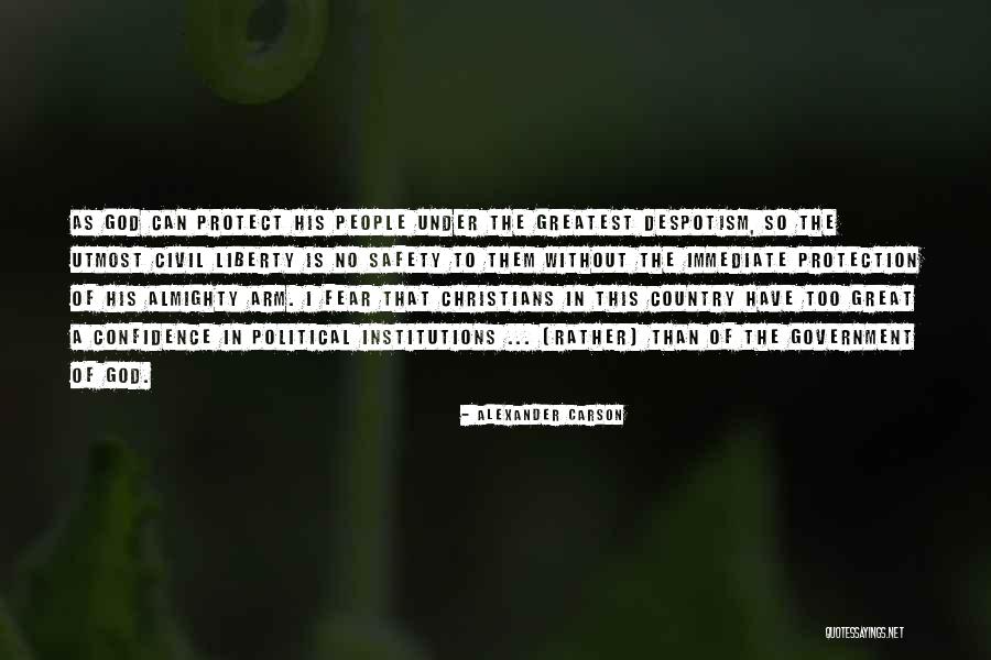 Government Protection Quotes By Alexander Carson Government Protection Quotes By Alexander Carson