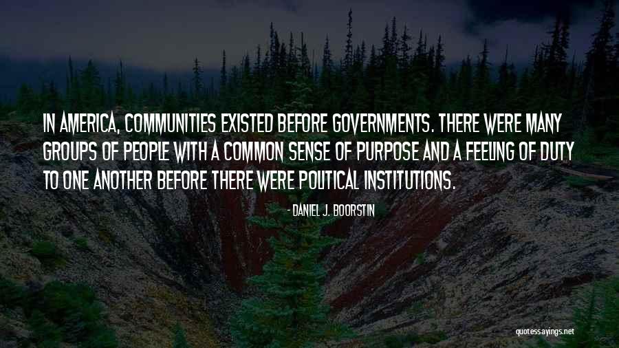 Government Purpose Quotes By Daniel J. Boorstin Government Purpose Quotes By Daniel J. Boorstin