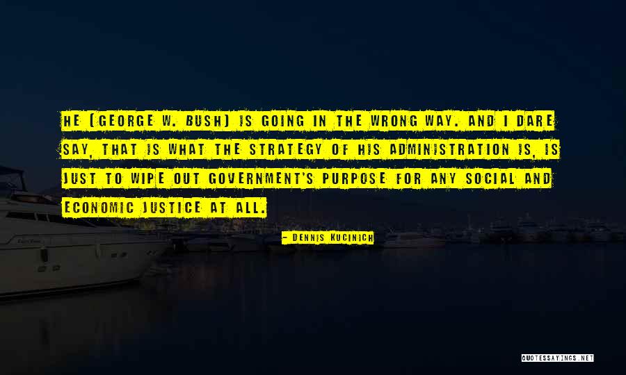 Government Purpose Quotes By Dennis Kucinich Government Purpose Quotes By Dennis Kucinich