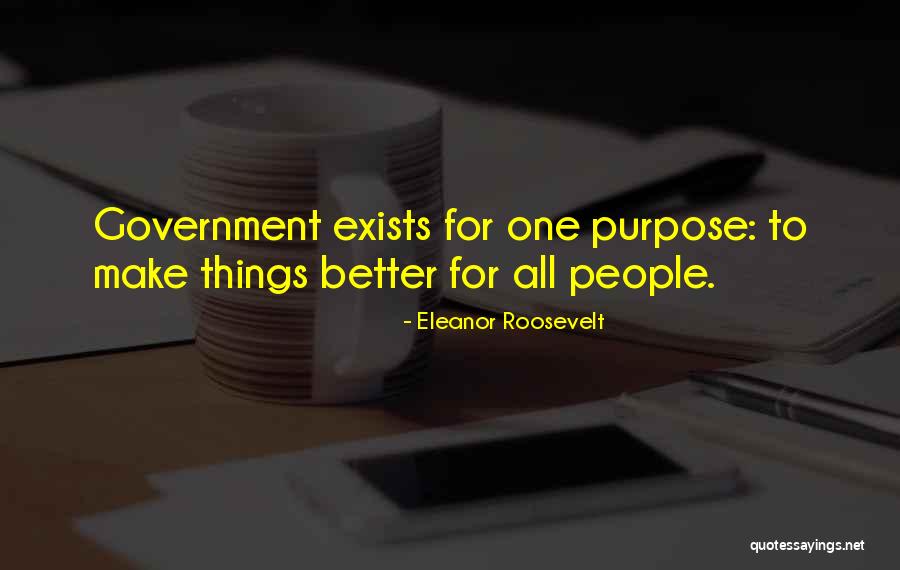 Government Purpose Quotes By Eleanor Roosevelt Government Purpose Quotes By Eleanor Roosevelt