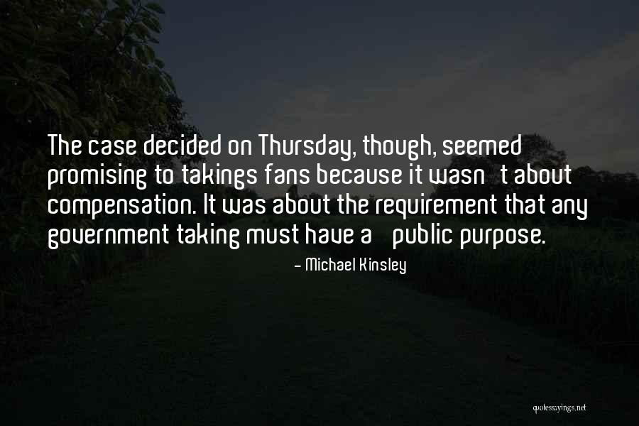 Government Purpose Quotes By Michael Kinsley Government Purpose Quotes By Michael Kinsley