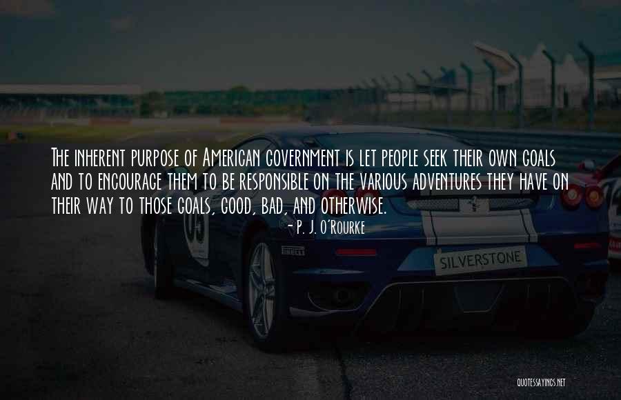 Government Purpose Quotes By P. J. O'Rourke Government Purpose Quotes By P. J. O'Rourke