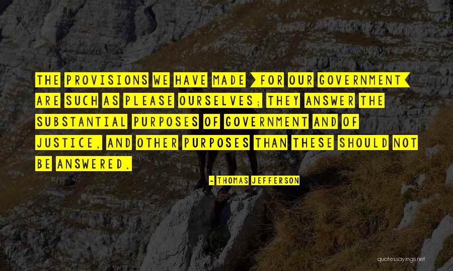 Government Purpose Quotes By Thomas Jefferson Government Purpose Quotes By Thomas Jefferson