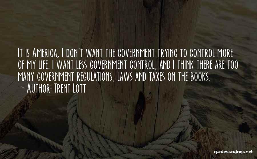 Government Regulations Quotes By Trent Lott