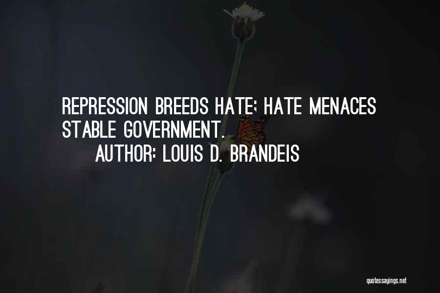 Government Repression Quotes By Louis D. Brandeis