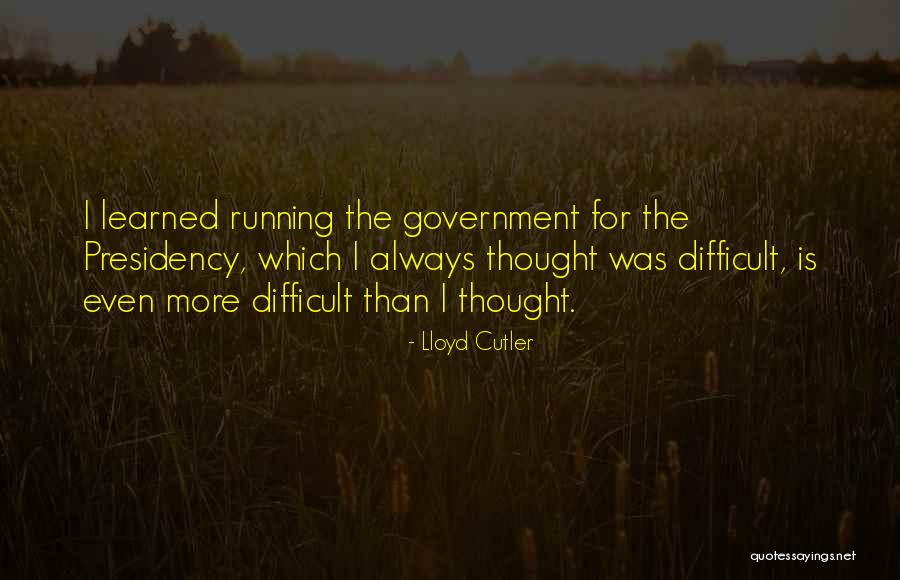 Government Running Quotes By Lloyd Cutler Government Running Quotes By Lloyd Cutler