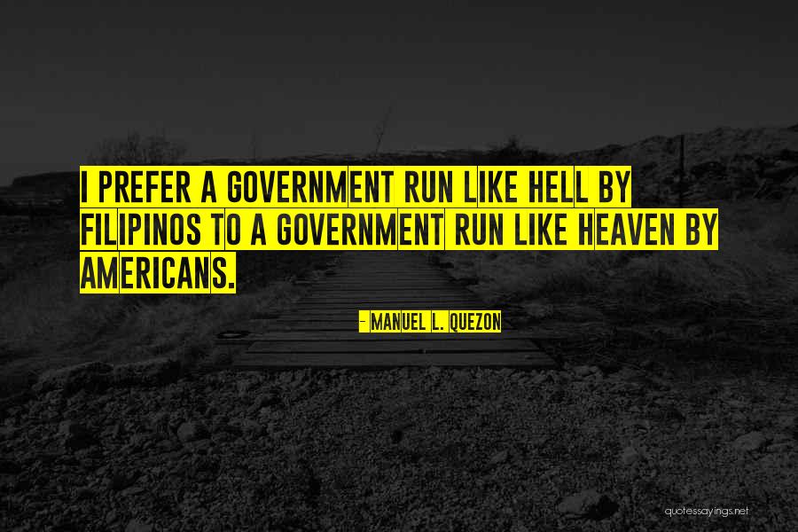 Government Running Quotes By Manuel L. Quezon Government Running Quotes By Manuel L. Quezon