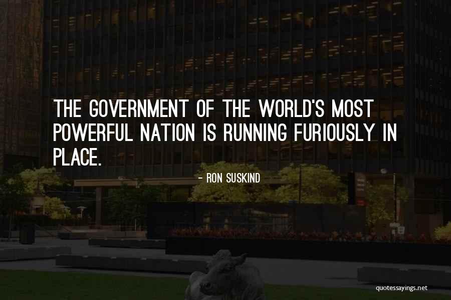 Government Running Quotes By Ron Suskind Government Running Quotes By Ron Suskind