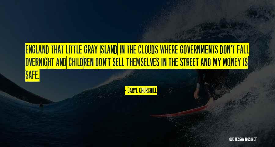 Government Safe Quotes By Caryl Churchill Government Safe Quotes By Caryl Churchill