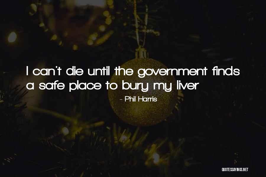 Government Safe Quotes By Phil Harris Government Safe Quotes By Phil Harris