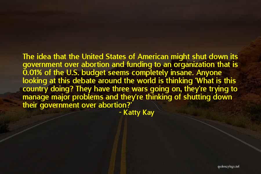 Government Shutting Down Quotes By Katty Kay Government Shutting Down Quotes By Katty Kay