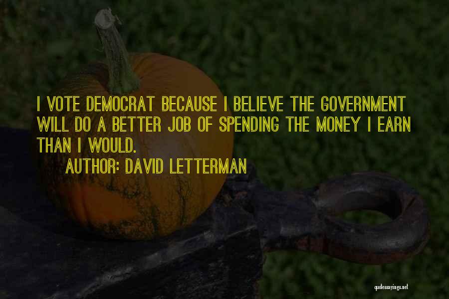 Government Spending Money Quotes By David Letterman