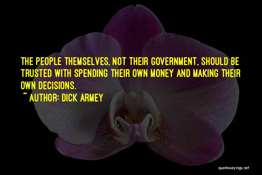 Government Spending Money Quotes By Dick Armey