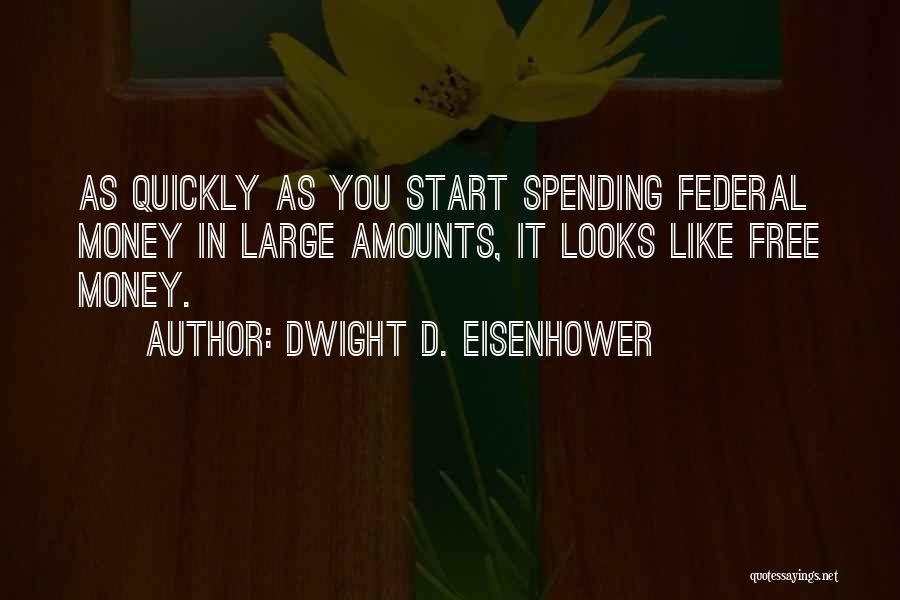 Government Spending Money Quotes By Dwight D. Eisenhower