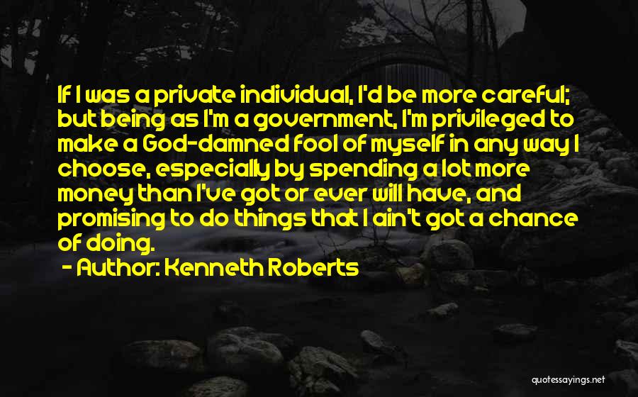 Government Spending Money Quotes By Kenneth Roberts