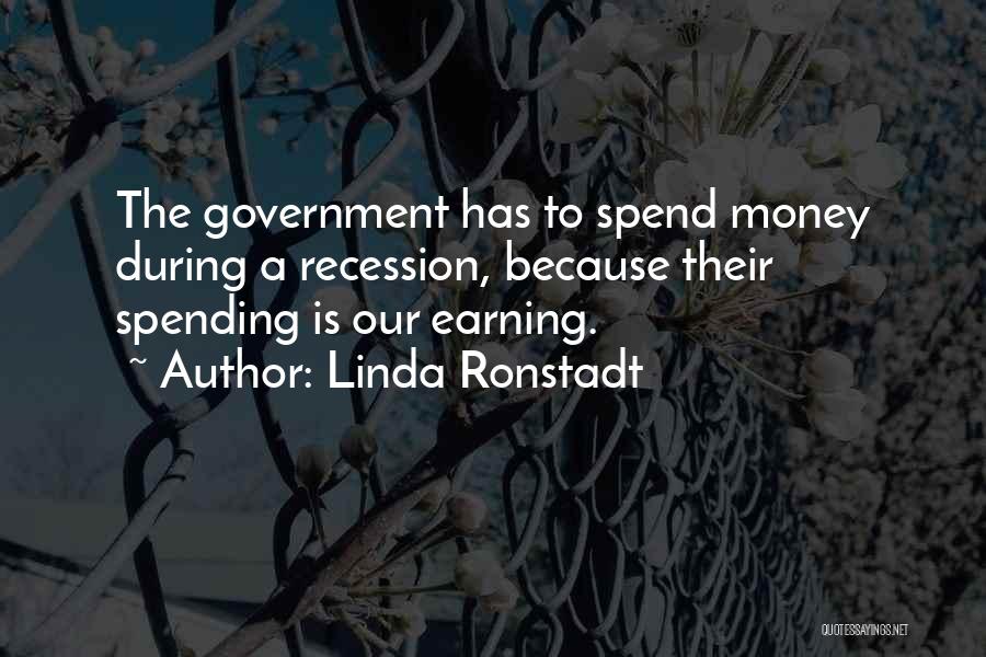 Government Spending Money Quotes By Linda Ronstadt