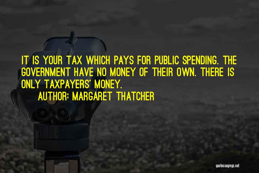 Government Spending Money Quotes By Margaret Thatcher