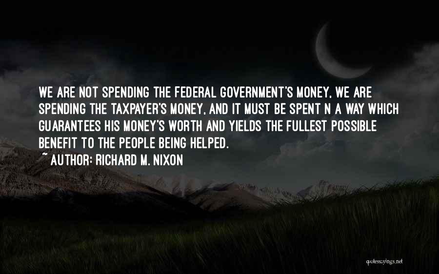 Government Spending Money Quotes By Richard M. Nixon