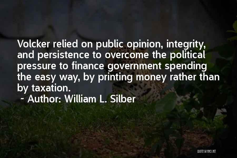 Government Spending Money Quotes By William L. Silber