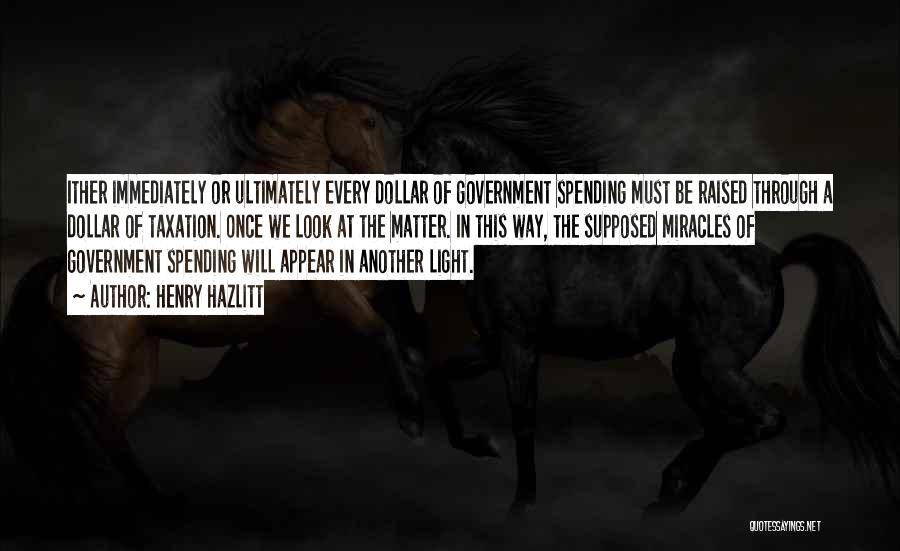 Government Spending Quotes By Henry Hazlitt