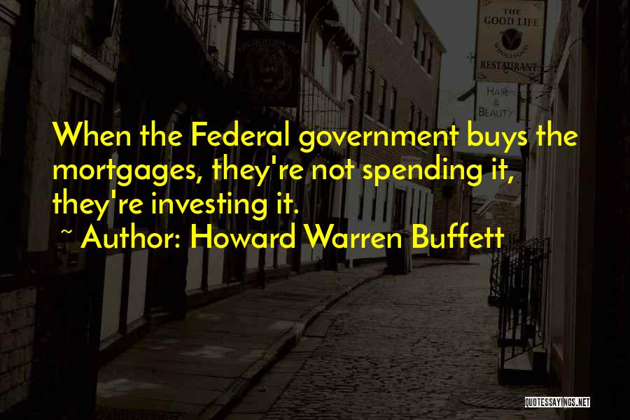 Government Spending Quotes By Howard Warren Buffett