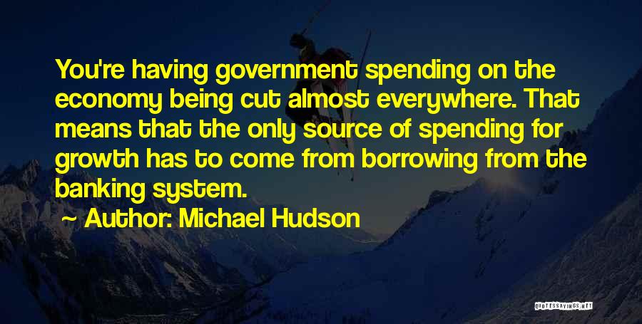 Government Spending Quotes By Michael Hudson