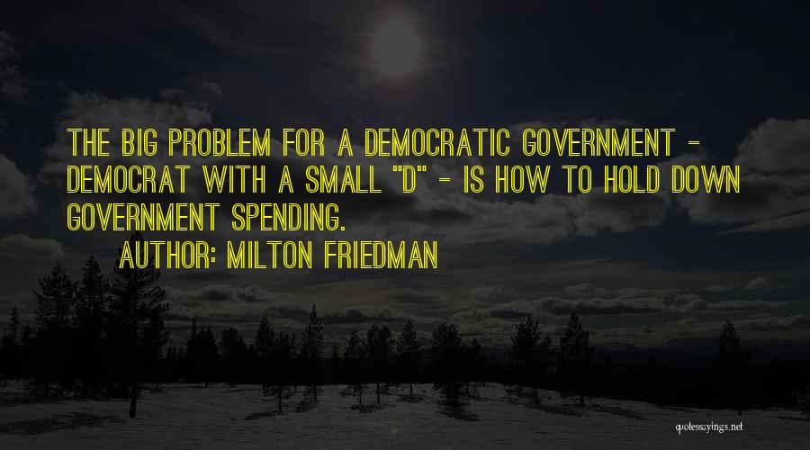 Government Spending Quotes By Milton Friedman