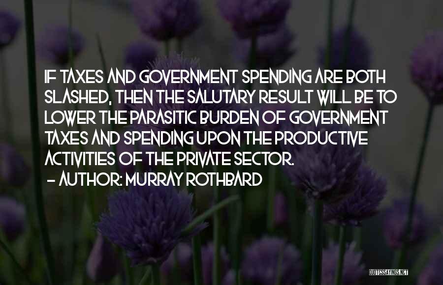 Government Spending Quotes By Murray Rothbard