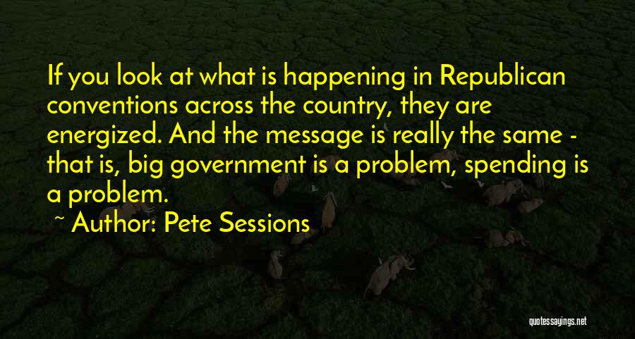 Government Spending Quotes By Pete Sessions