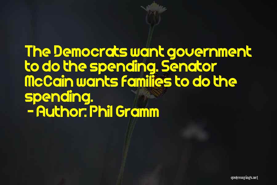 Government Spending Quotes By Phil Gramm