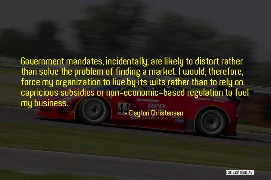 Government Subsidies Quotes By Clayton Christensen