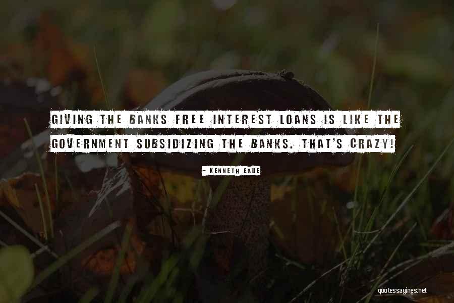 Government Subsidies Quotes By Kenneth Eade