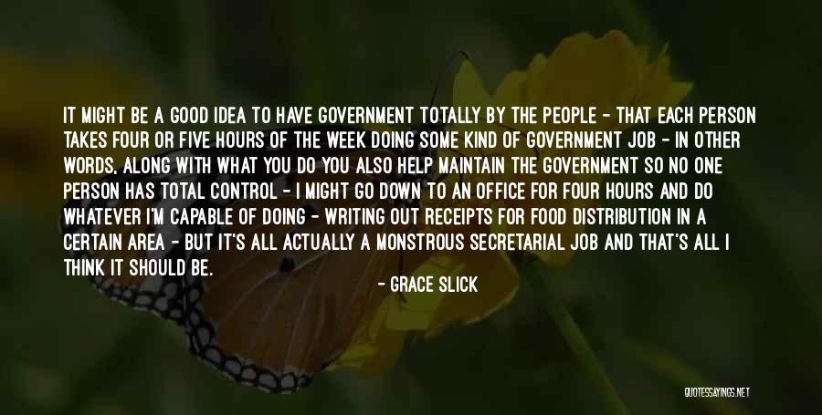 Government This Week Quotes By Grace Slick Government This Week Quotes By Grace Slick