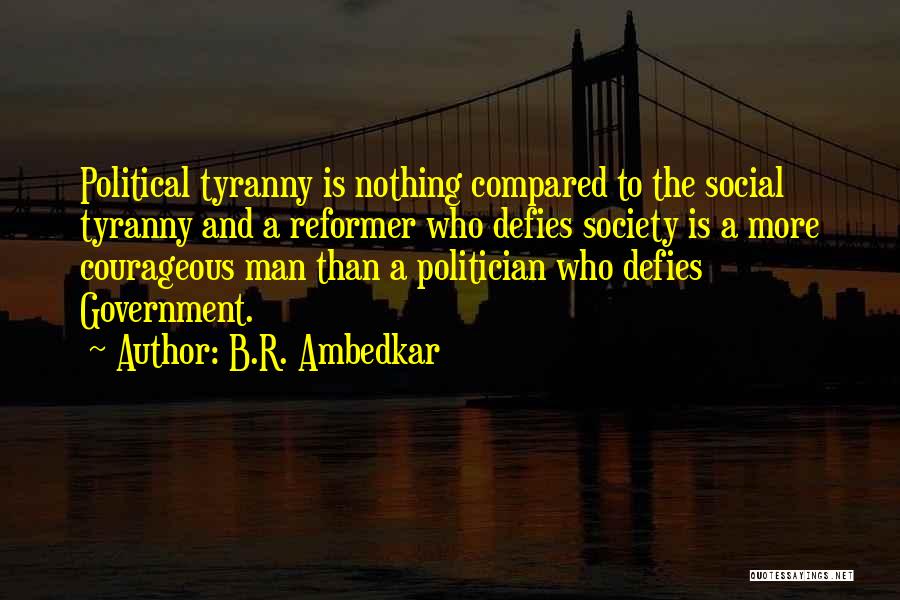Government Tyranny Quotes By B.R. Ambedkar