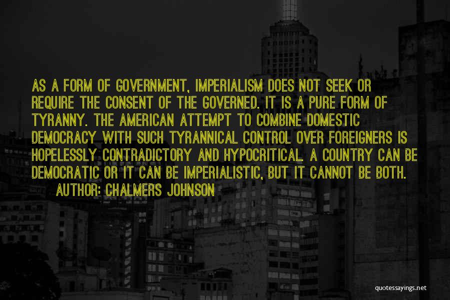 Government Tyranny Quotes By Chalmers Johnson