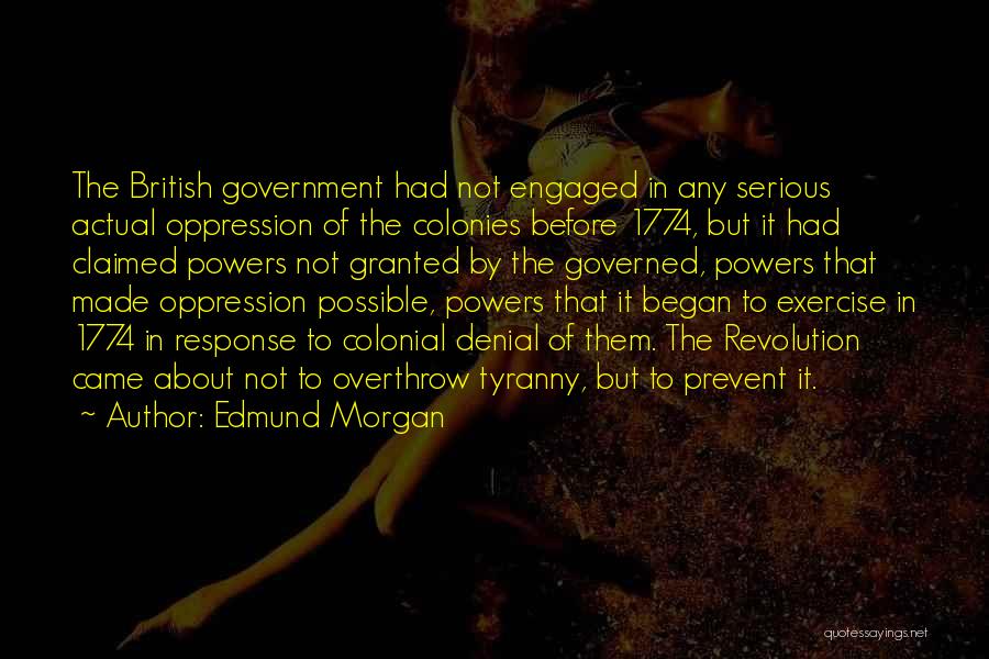 Government Tyranny Quotes By Edmund Morgan