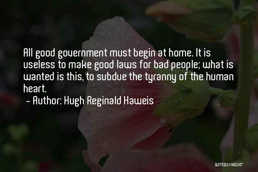 Government Tyranny Quotes By Hugh Reginald Haweis