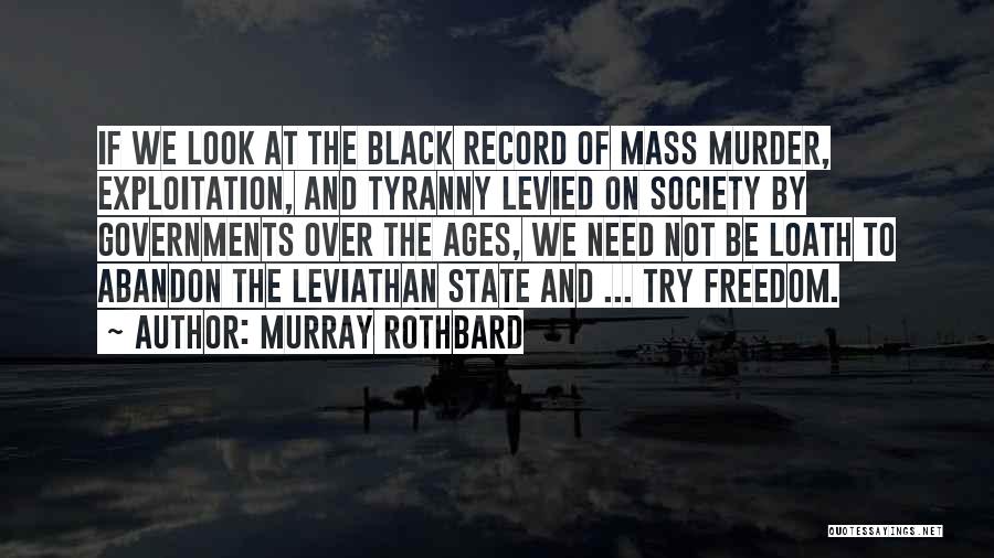 Government Tyranny Quotes By Murray Rothbard