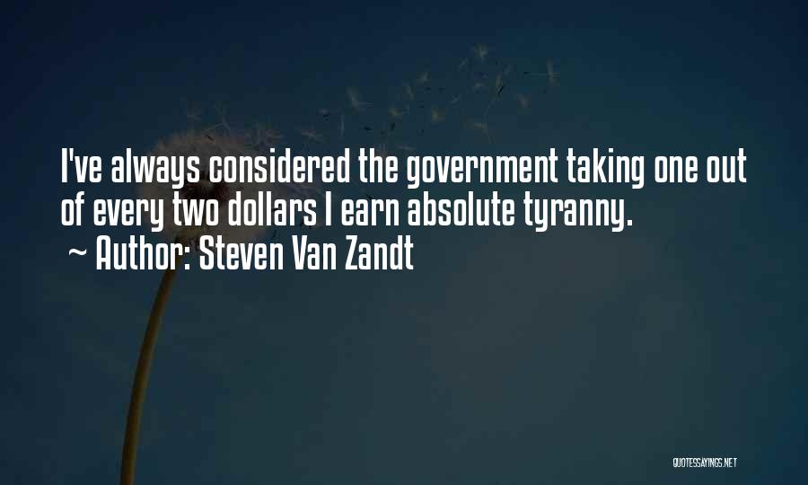 Government Tyranny Quotes By Steven Van Zandt
