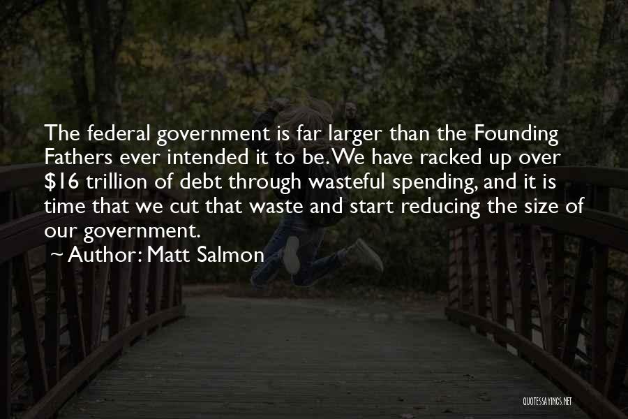 Government Waste Quotes By Matt Salmon