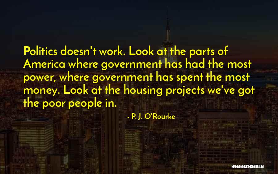 Government Where People Quotes By P. J. O'Rourke Government Where People Quotes By P. J. O'Rourke