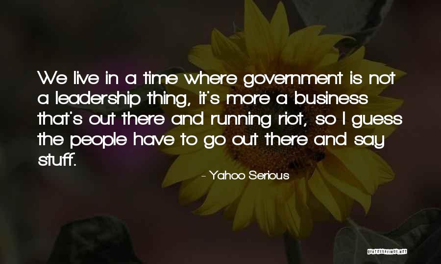 Government Where People Quotes By Yahoo Serious Government Where People Quotes By Yahoo Serious
