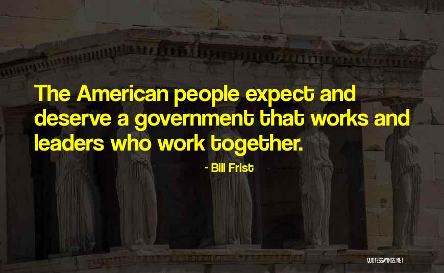Government Work Quotes By Bill Frist Government Work Quotes By Bill Frist