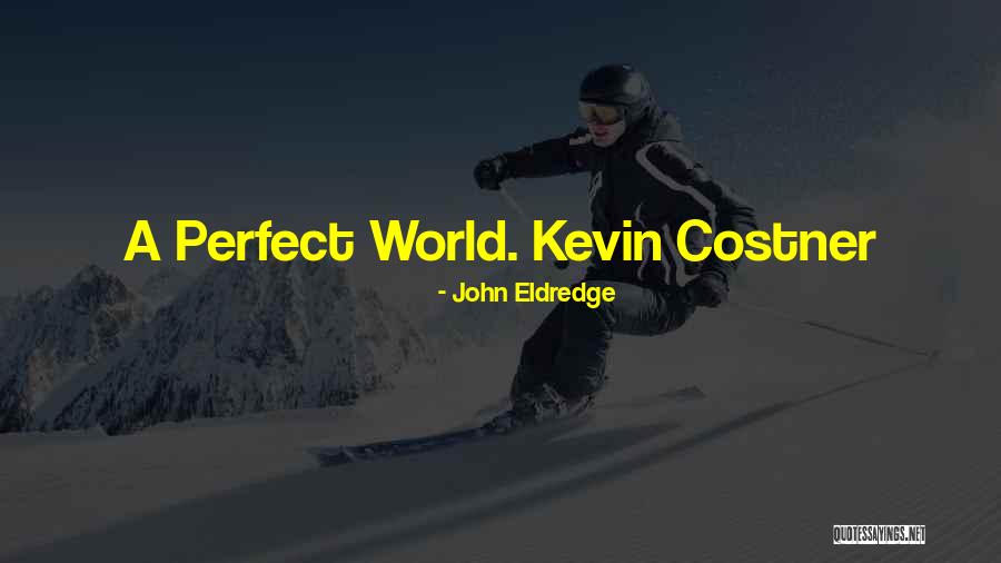 Governmental Organizations Quotes By John Eldredge Governmental Organizations Quotes By John Eldredge