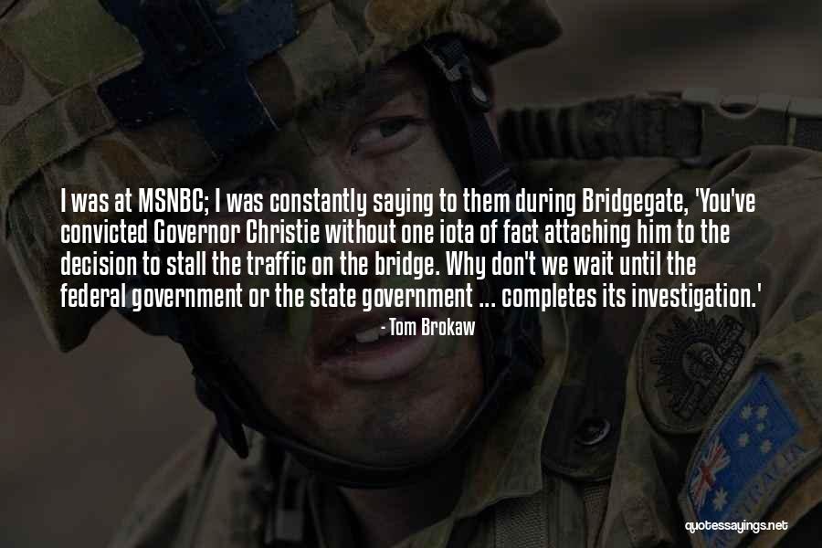 Governor Christie Quotes By Tom Brokaw Governor Christie Quotes By Tom Brokaw