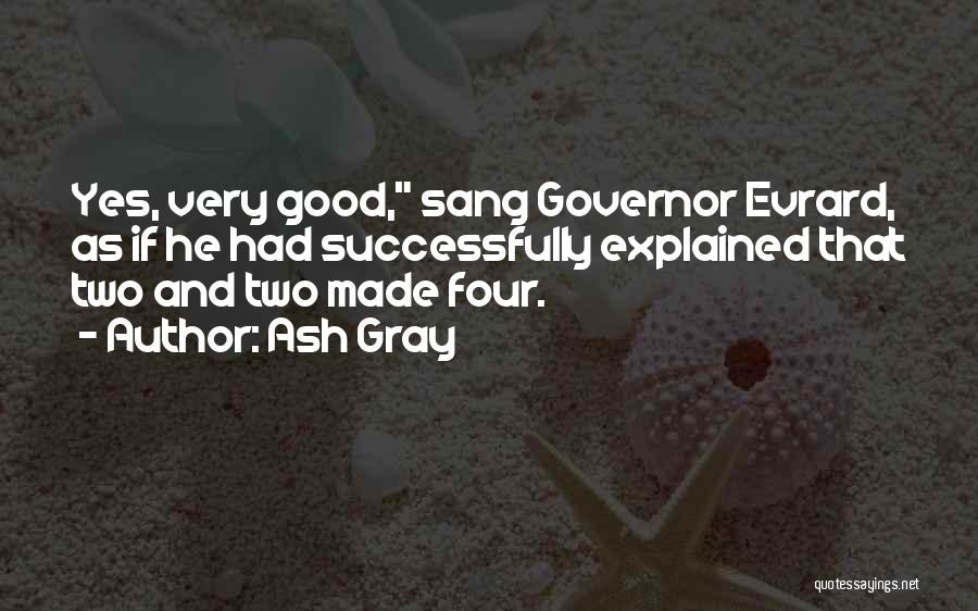Governor Quotes By Ash Gray