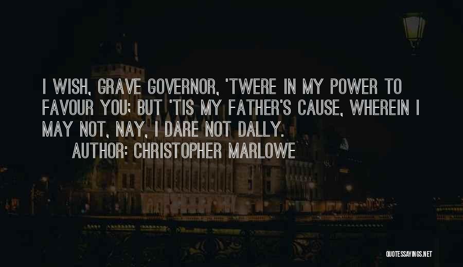Governor Quotes By Christopher Marlowe