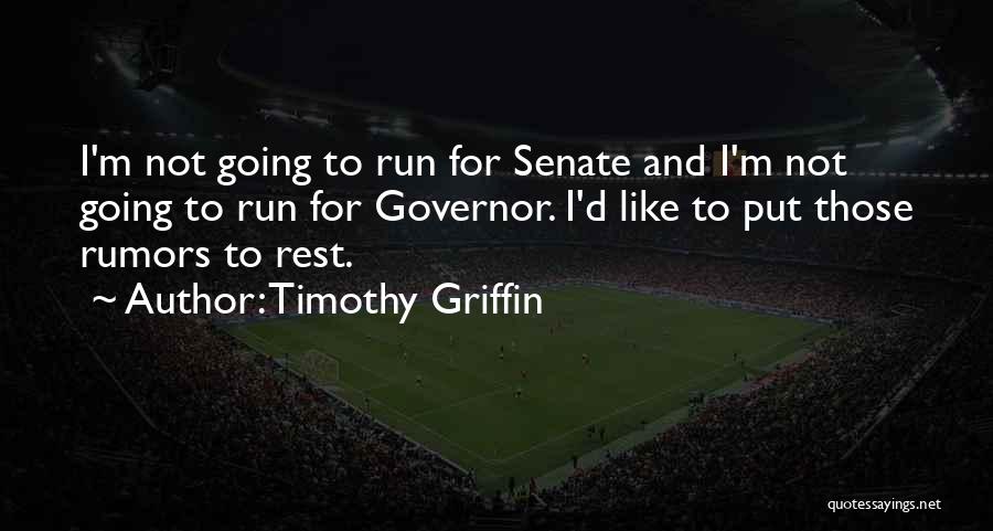 Governor Quotes By Timothy Griffin