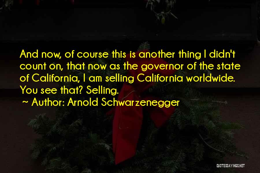 Governor Schwarzenegger Quotes By Arnold Schwarzenegger